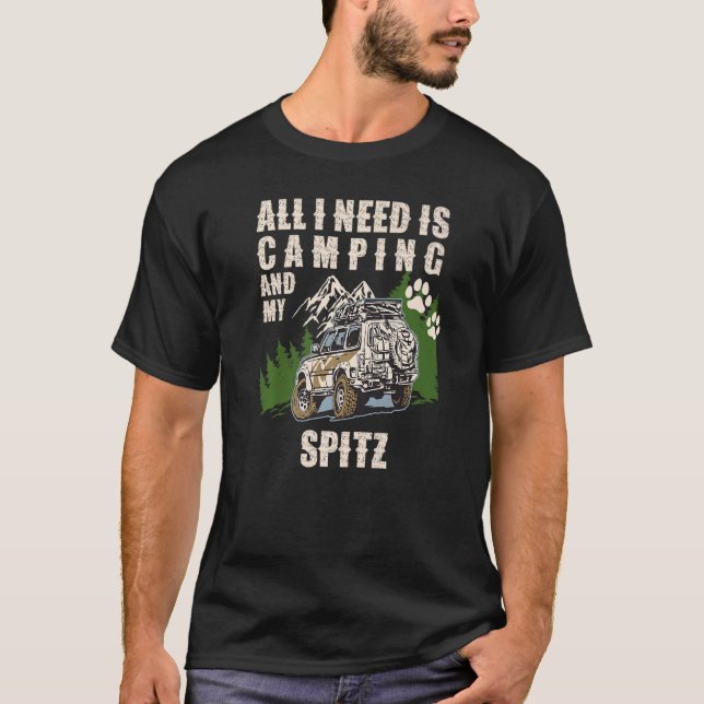 All I Need Is Camping And My Spitz  Camper Dog T-Shirt (Front)