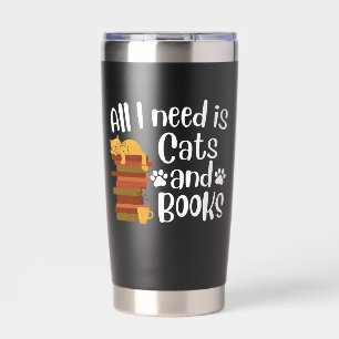 All I Need is Cats and Books   Cozy Cat Lover Insulated Tumbler