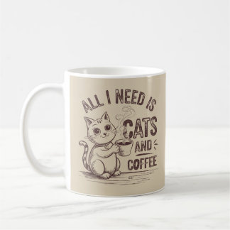 All i need is cats and coffee. coffee mug