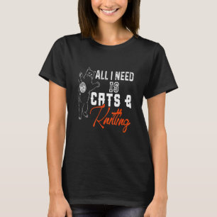 All I Need Is Cats & Knitting Funny Present T-Shirt