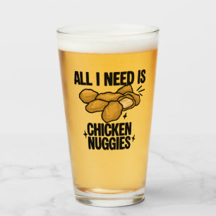 All I Need Is Chicken Nuggies Glass