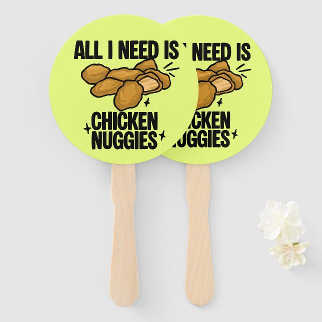 All I Need Is Chicken Nuggies Hand Fan (Front and Back)