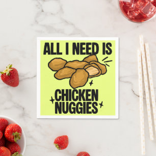 All I Need Is Chicken Nuggies Napkin