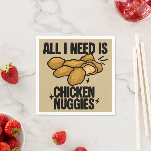 All I Need Is Chicken Nuggies Napkin (Insitu)