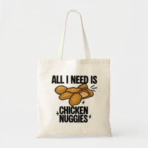 All I Need Is Chicken Nuggies Tote Bag