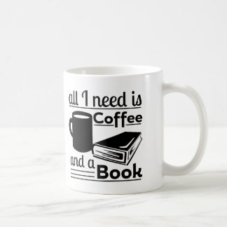 All I need is Coffee and a Book Coffee Mug