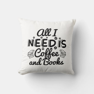 All I Need Is Coffee And Books Cushion