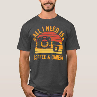 All I Need is Coffee and Camera T-Shirt