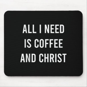 All I Need Is Coffee And Christ Christian Church G Mouse Pad