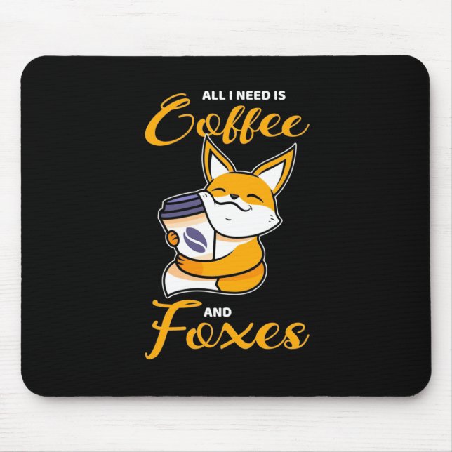 All I Need Is Coffee And Foxes Mouse Pad (Front)