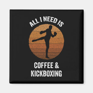 All I Need Is Coffee And Kickboxing Vintage Boxing Magnet