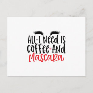 All I Need Is Coffee And Mascara- Cool makeup Postcard