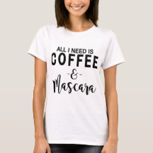 All I Need Is Coffee and Mascara