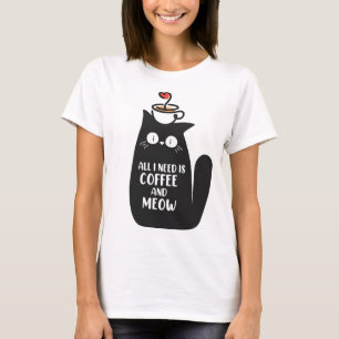 All I Need Is Coffee And Meow T-Shirt