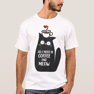 All I Need Is Coffee And Meow T-Shirt
