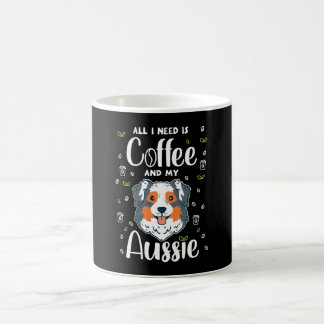 All I Need Is Coffee And My Aussie Mug