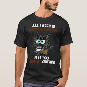 All I Need Is Coffee And My Book It Is Too Peopley T-Shirt