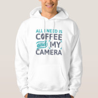 All I Need Is Coffee And My Camera