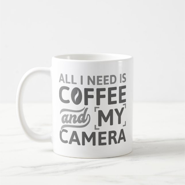 All I Need Is Coffee And My Camera Mug (Left)