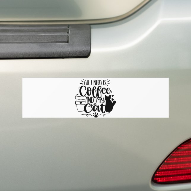 All I Need Is Coffee and My Cat Bumper Sticker (On Car)