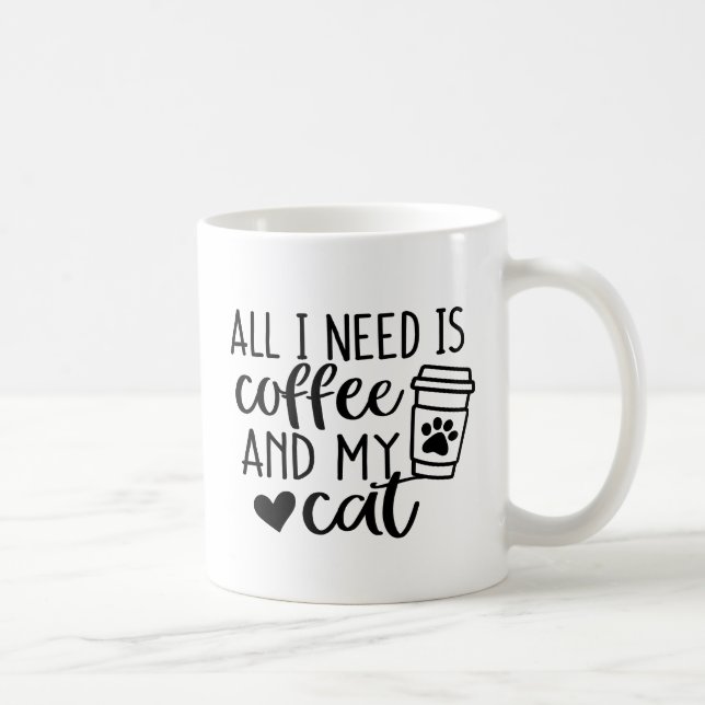 All I need is Coffee and my Cat  Coffee Mug (Right)
