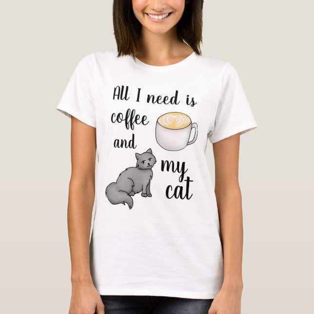 All I need is Coffee and My Cat Cute Funny T-Shirt (Front)