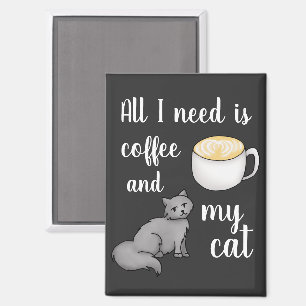 All I need is Coffee and My Cat Funny Magnet