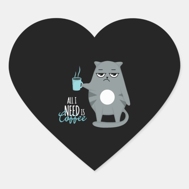 All i need is coffee and my cat heart sticker (Front)