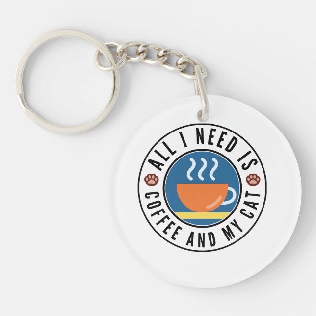 All I Need Is Coffee And My Cat Key Ring (Front)
