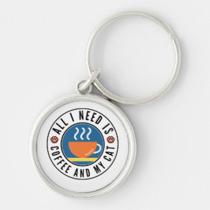 All I Need Is Coffee And My Cat Key Ring