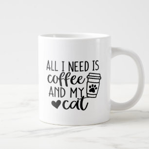 All I need is coffee and my cat Large Coffee Mug