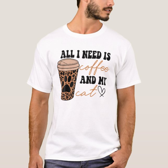 All I Need Is Coffee And My Cat Leopard Cat Mum Co T-Shirt (Front)