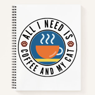 All I Need Is Coffee And My Cat Notebook