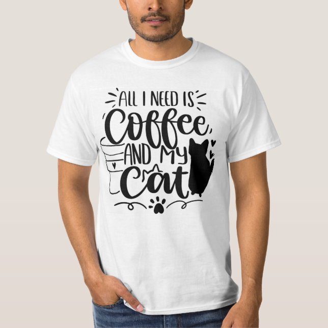 All I Need Is Coffee and My Cat T-Shirt (Front)