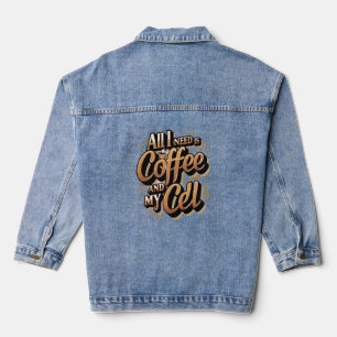 All I Need is Coffee and My Cell Denim Jacket
