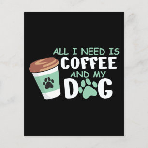 All I Need Is Coffee And My Dog, Funny Dog Owner L