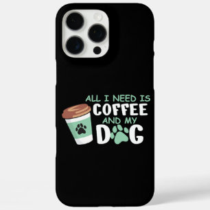 All I Need Is Coffee And My Dog, Funny Dog Owner L iPhone 16 Pro Max Case