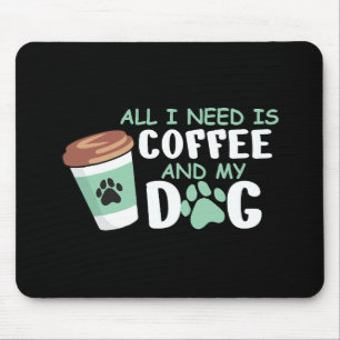 All I Need Is Coffee And My Dog, Funny Dog Owner L Mouse Pad