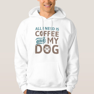 All I Need Is Coffee And My Dog Hoodie