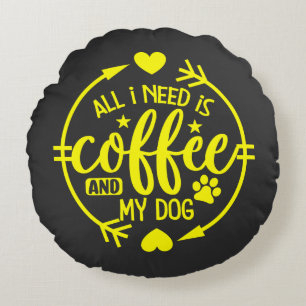 All I Need is Coffee and My Dog Round Cushion