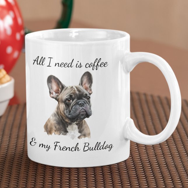 All I Need is Coffee and My French Bulldog Brindle Coffee Mug (Creator Uploaded)