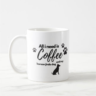 All i need is coffee and my korea jindo dog mug