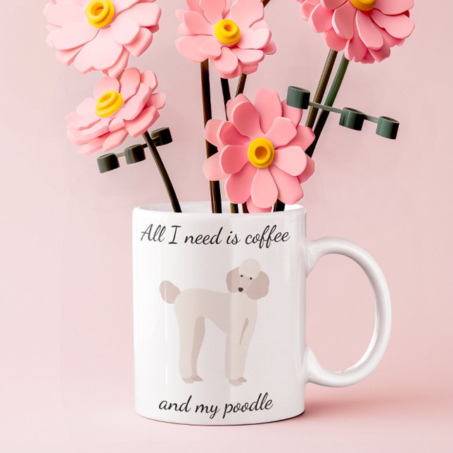 All I Need is Coffee and My Poodle White Coffee Mug (Creator Uploaded)