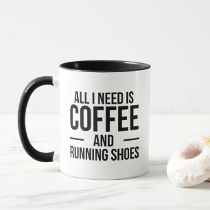 All I Need is Coffee And Running Shoes Mug