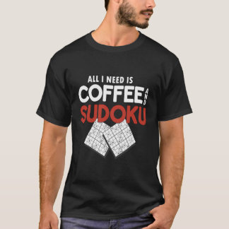 All I Need Is Coffee And Sudoku T-Shirt