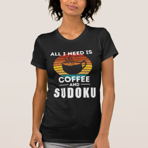 All I Need is Coffee and Sudoku T-Shirt