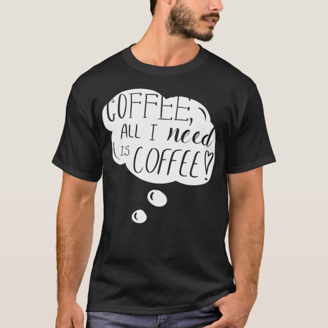 all I need is coffee cartoon sabrina  T-Shirt (Front)