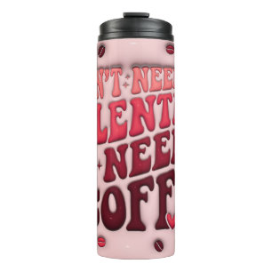 All I need is coffee Thermal Tumbler