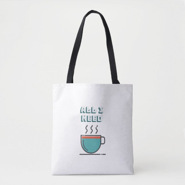 All I Need is Coffee Tote Bag (Front)