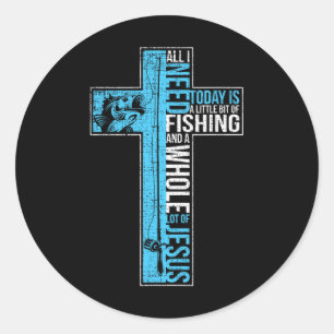 All I Need Is Fishing And Jesus Christian Cross Fi Classic Round Sticker